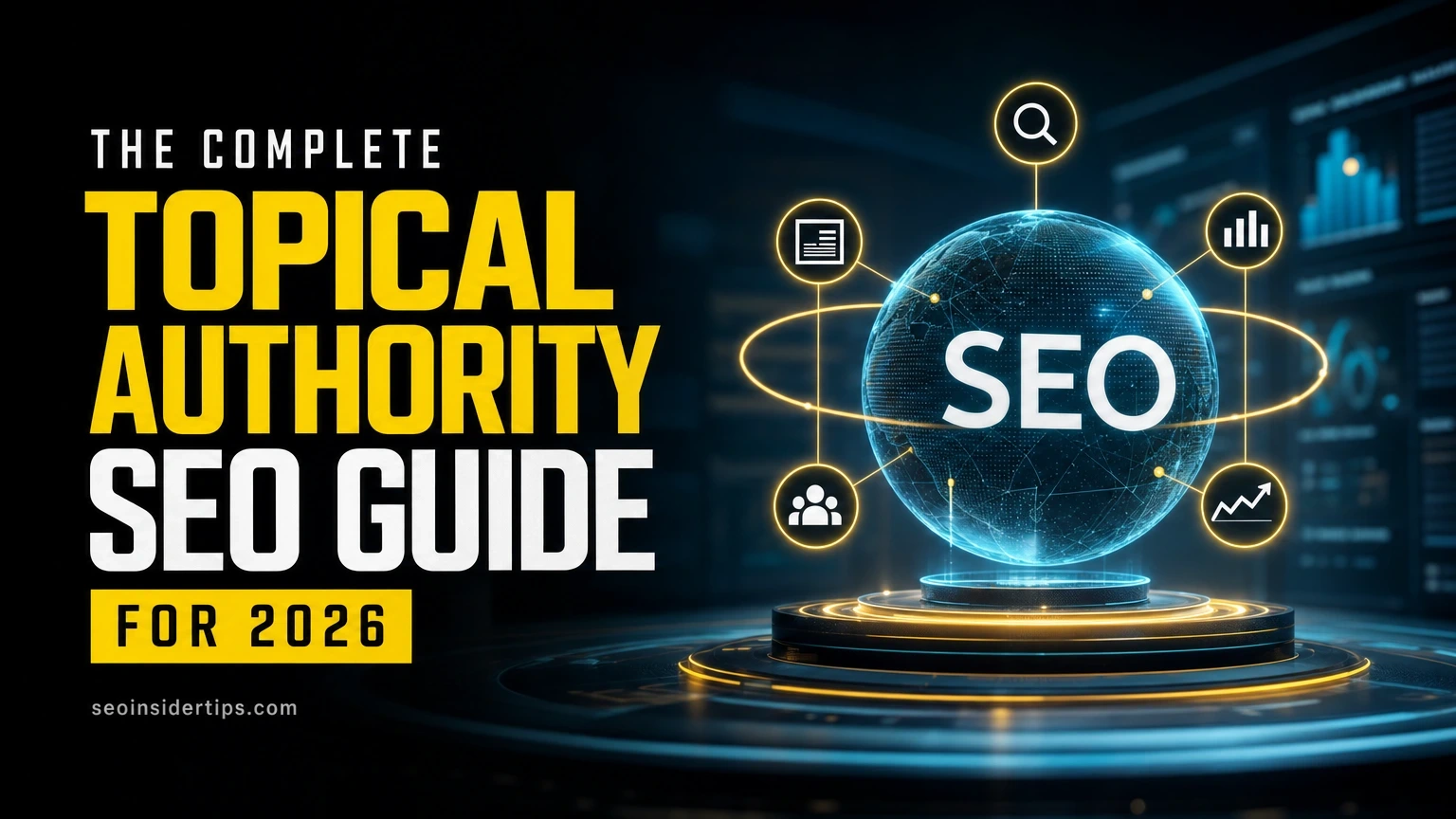The Complete Topical Authority SEO Guide for 2026